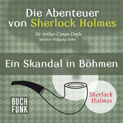 Arthur Conan Doyle - Die Abenteuer von Sherlock Holmes • Ein Skandal in Böhmen