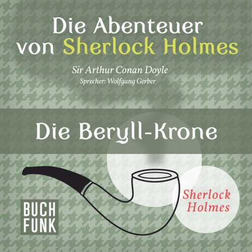 Arthur Conan Doyle - Die Abenteuer von Sherlock Holmes • Die Beryll-Krone