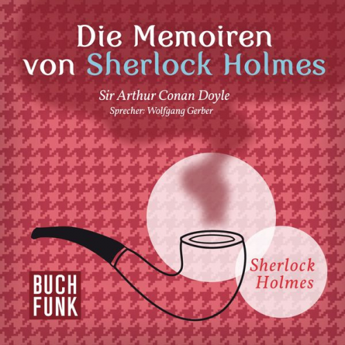 Arthur Conan Doyle - Die Memoiren von Sherlock Holmes • 11 Erzählungen