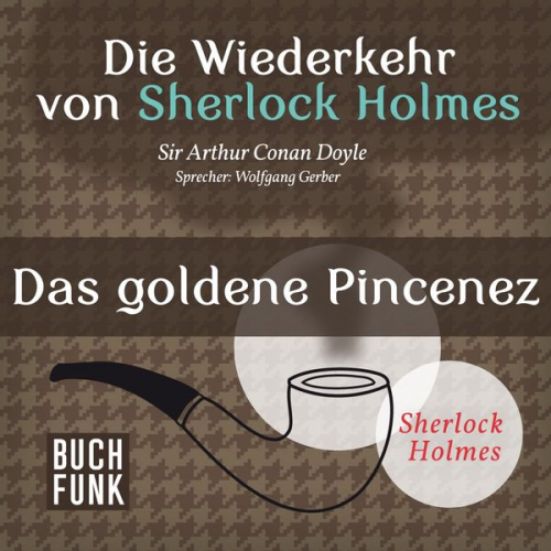 Arthur Conan Doyle - Die Wiederkehr von Sherlock Holmes • Das goldene Pincenez