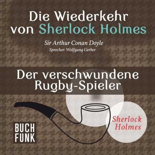 Arthur Conan Doyle - Die Wiederkehr von Sherlock Holmes • Der verschwundene Rugby-Spieler