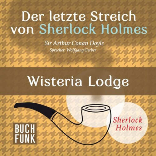 Arthur Conan Doyle - Der letzte Streich von Sherlock Holmes • Wisteria Lodge