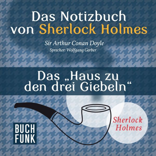 Arthur Conan Doyle - Das Nozizbuch von Sherlock Holmes • Das 'Haus zu den drei Giebeln