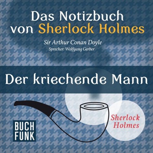 Arthur Conan Doyle - Das Nozizbuch von Sherlock Holmes • Der kriechende Mann