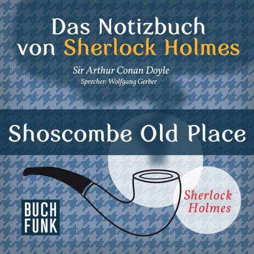 Arthur Conan Doyle - Das Nozizbuch von Sherlock Holmes • Shoscombe Old Place