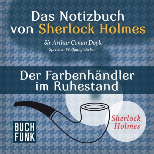 Arthur Conan Doyle - Das Nozizbuch von Sherlock Holmes • Der Farbenhändler im Ruhestand