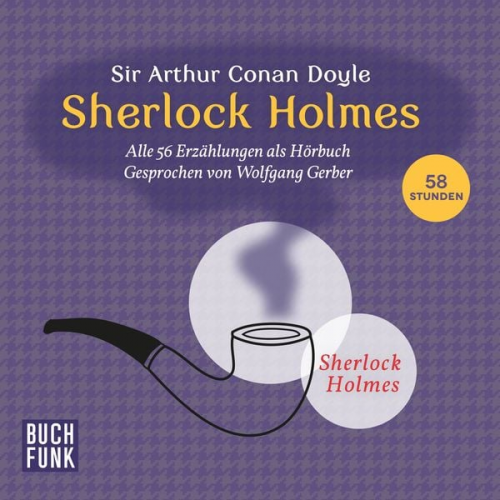 Arthur Conan Doyle - Sherlock Holmes • Sämtliche 56 Erzählungen