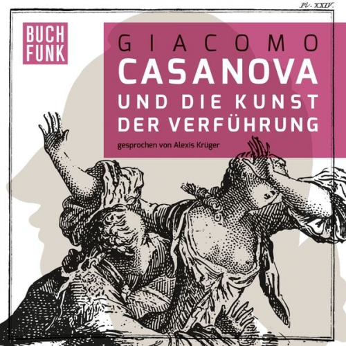 Giacomo Casanova - Giacomo Casanova und die Kunst der Verführung