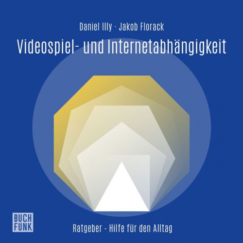 Daniel Illy Jakob Florack - Ratgeber Videospiel- und Internetabhängigkeit