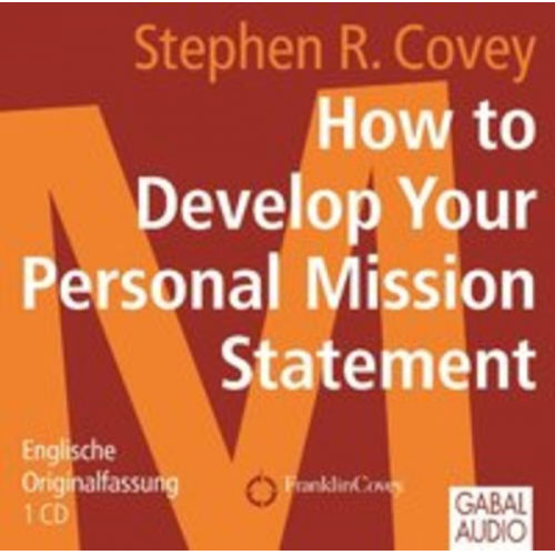 Stephen R. Covey - How to Develop Your Personal Mission Statement.