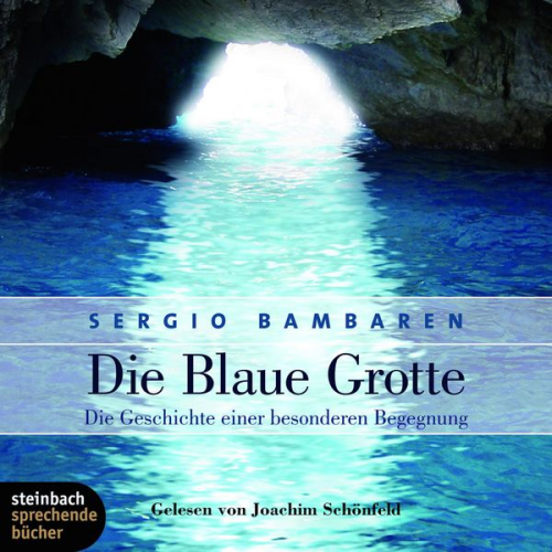 Sergio Bambaren - Die blaue Grotte - Die Geschichte einer besonderen Begegnung (Ungekürzt)