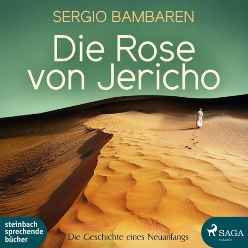 Sergio Bambaren - Die Rose von Jericho - Die Geschichte eines Neuanfangs (Ungekürzt)