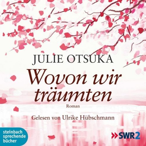 Julie Otsuka - Wovon wir träumten (Ungekürzt)