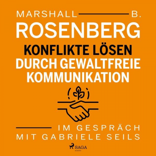 Gabriele Seils Marshall B. Rosenberg - Konflikte lösen durch gewaltfreie Kommunikation (Gekürzt)
