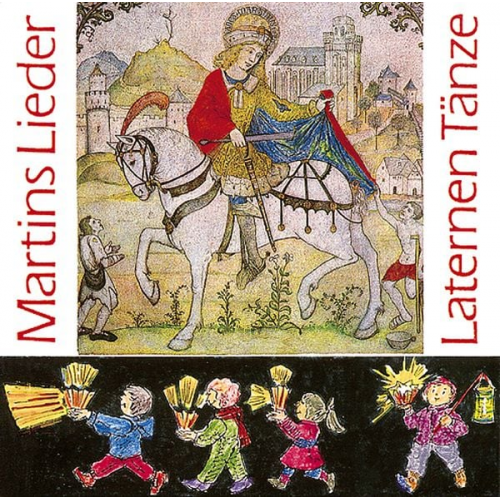 10 Martins- und Laternenlieder, 3 Laternentänze & Der Fröhliche Kinderkalender