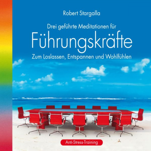 Robert Stargalla - Führungskräfte: Drei geführte Meditationen für Führungskräfte