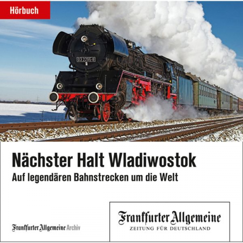 Frankfurter Allgemeine Archiv - Nächster Halt Wladiwostok