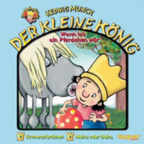 Hedwig Munck - Der kleine König - CD / Wenn ich ein Pferdchen wär