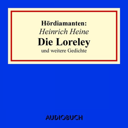 Heinrich Heine - Heinrich Heine: "Die Loreley" und andere Gedichte