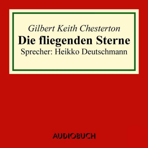 Gilbert Keith Chesterton - Die fliegenden Sterne