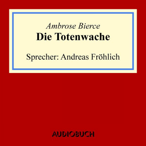 Ambrose Bierce - Die Totenwache