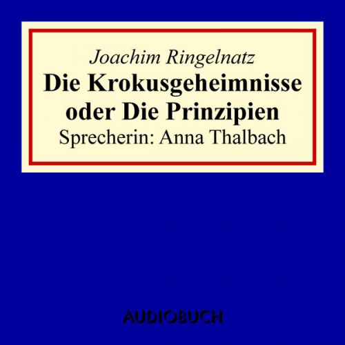 Joachim Ringelnatz - Die Krokusgeheimnisse oder Die Prinzipien