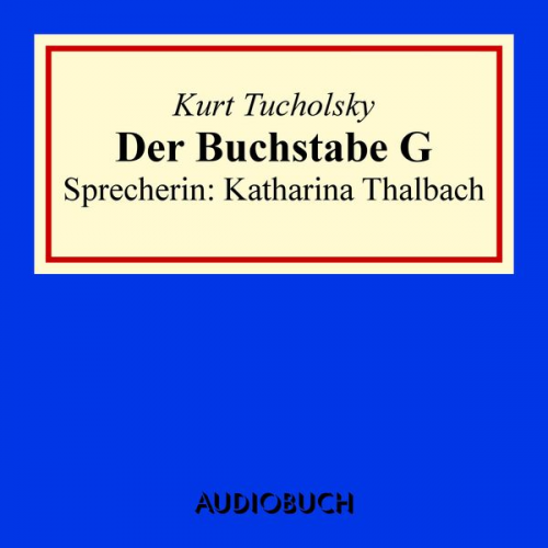 Kurt Tucholsky - Der Buchstabe G