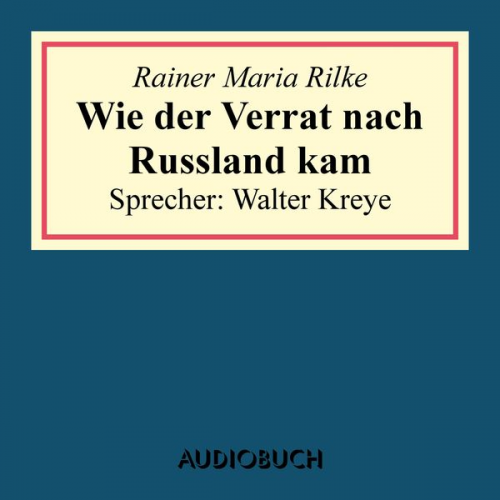 Rainer Maria Rilke - Wie der Verrat nach Russland kam (aus: Geschichten vom lieben Gott)