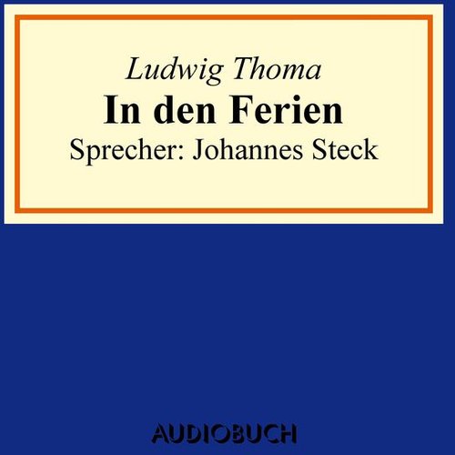 Ludwig Thoma - In den Ferien