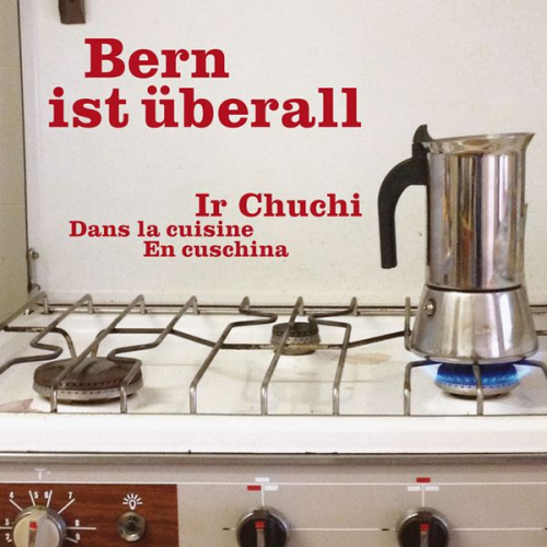 Bern ist überall - Ir Chuchi