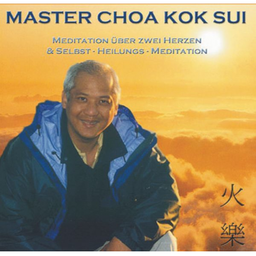 Choa Kok Sui - Meditation über zwei Herzen und Selbst-Heilungs-Meditation