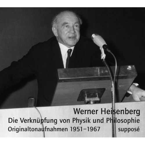 Werner Heisenberg - Die Verknüpfung von Physik und Philosophie