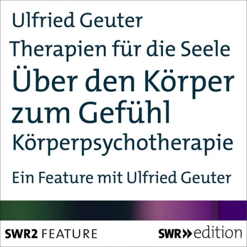 Ulfried Geuter - Therapien für die Seele - Über den Körper zum Gefühl