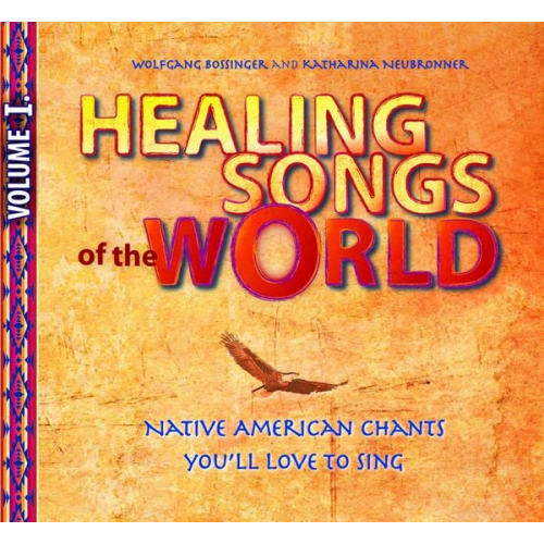 Wolfgang Bossinger Katharina Neubronner - Healing Songs of the World - Volume I