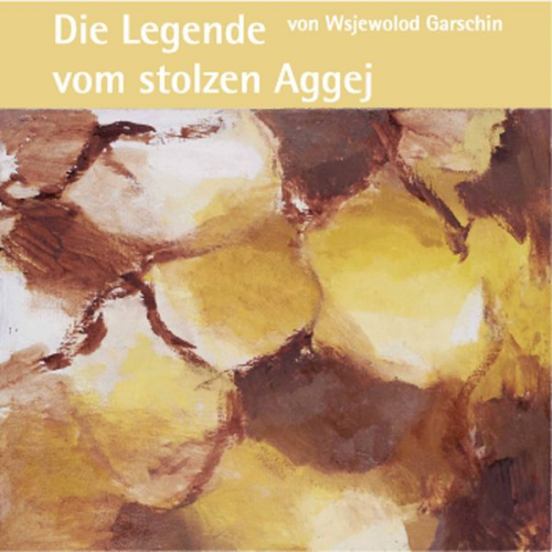 Wsjewolod Garschin - Die Legende vom stolzen Aggej