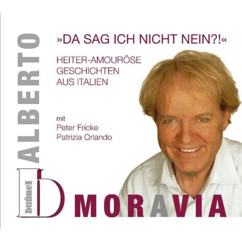 Alberto Moravia - Alberto Moravia - "Da sag ich nicht nein?!" Heiter-amouröse Geschichten aus Italien