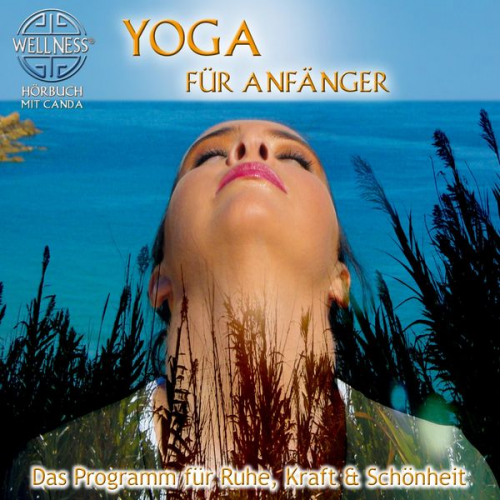 Canda - Yoga für Anfänger - Das Programm für Ruhe, Kraft & Schönheit