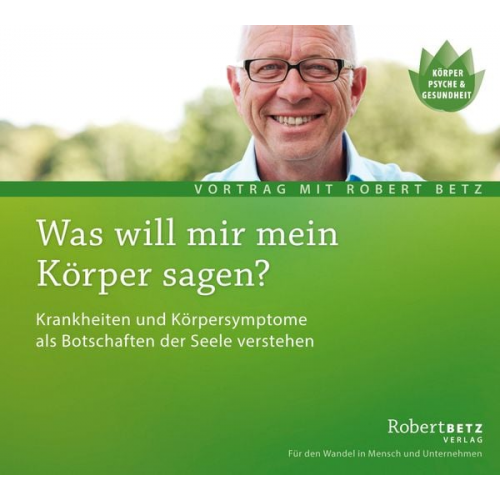 Robert Betz - Was will mein Körper mir sagen?