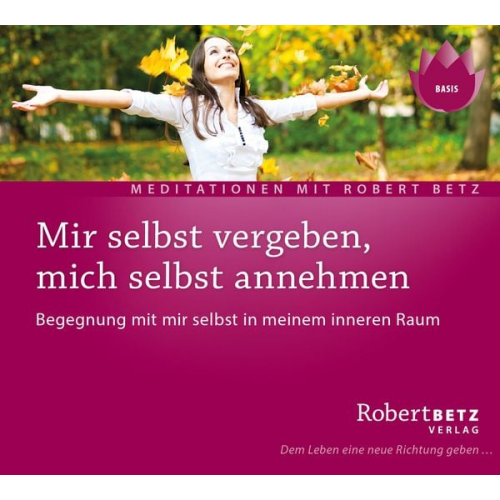 Robert Betz - Mir selbst vergeben und mich selbst annehmen