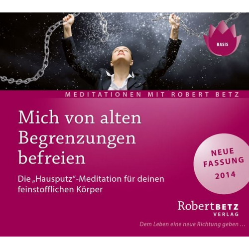 Robert Betz - Mich von alten Begrenzungen befreien