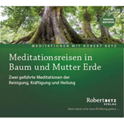 Robert Betz - Meditationsreise in Baum und Mutter Erde