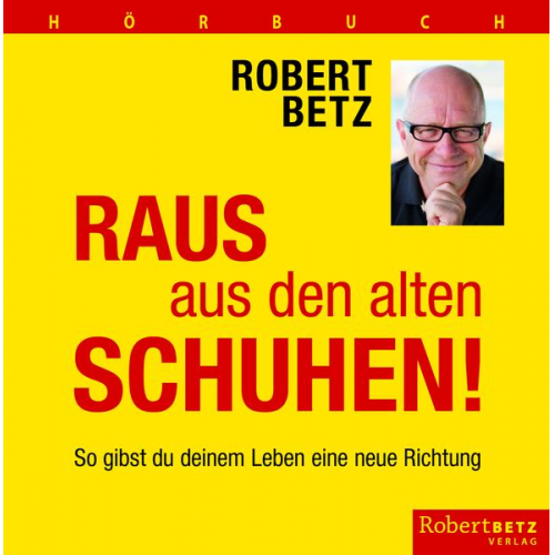 Robert Betz - Raus aus den alten Schuhen (Hörbuch)