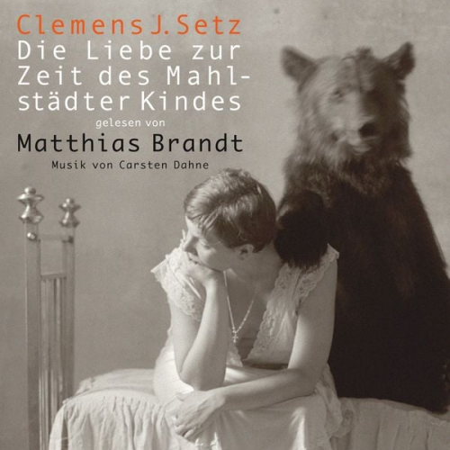 Clemens J. Setz - Die Liebe zur Zeit des Mahlstädter Kindes