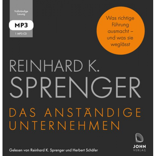 Reinhard K. Sprenger - Das anständige Unternehmen: Was richtige Führung ausmacht - und was sie weglässt