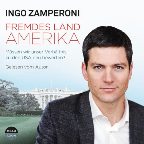 Ingo Zamperoni - Fremdes Land Amerika