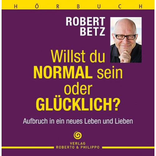 Robert Betz - Willst du normal sein oder glücklich? - Hörbuch