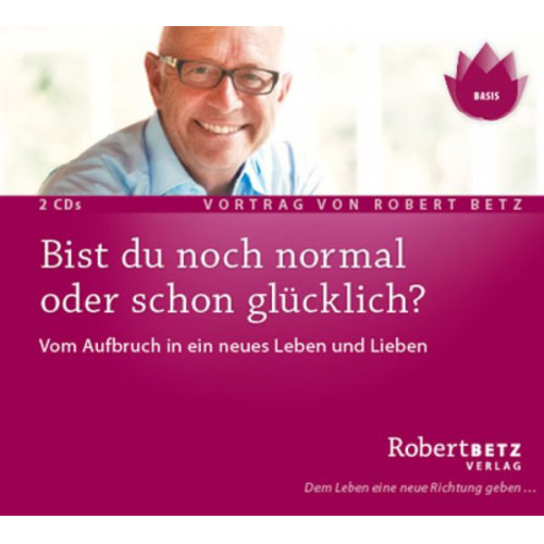 Robert Betz - Bist du noch normal oder schon glücklich?