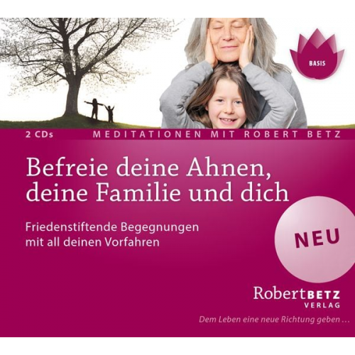 Robert Betz - Befreie deine Ahnen, deine Familie und dich - Meditations-CD