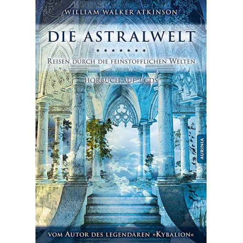 William Walker Atkinson Drei Eingeweihte - Die Astralwelt - Reisen durch die feinstofflichen Welten