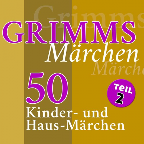 Gebrüder Grimm - Grimms Märchen, Teil 2